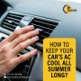 How To Keep Your Car’s AC Cool All Summer Long?